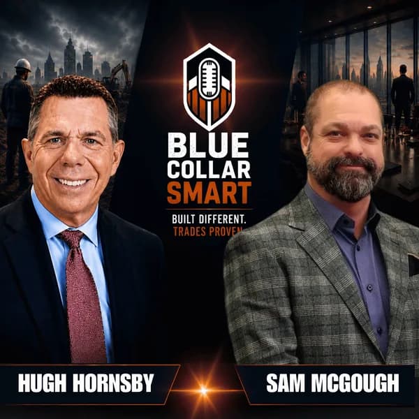 Building Trades Businesses That Run Without You with Dr. Sam McGough — episode cover art